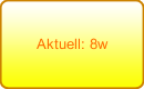 Aktuell: 8w
